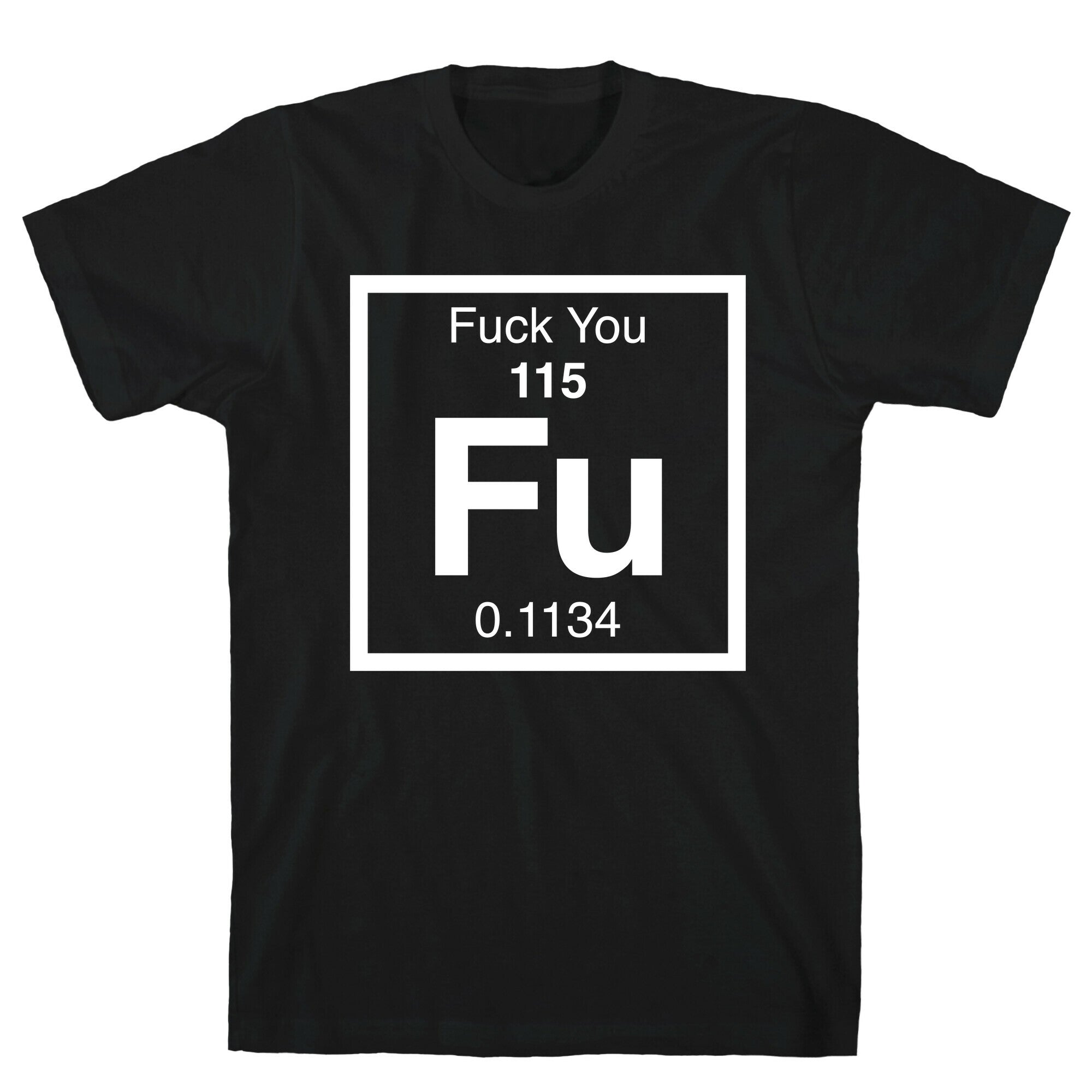 The Element Of Fuck You T-Shirt